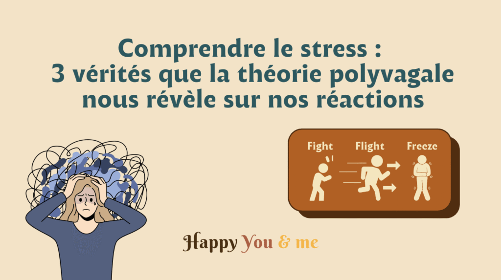 Comprendre le stress : 3 vérités que la théorie polyvagale nous révèle sur nos réactions